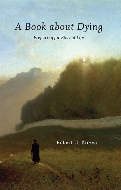 Cover for Robert Kirven · A Book About Dying: Preparing for Eternal Life (Paperback Book) (2024)