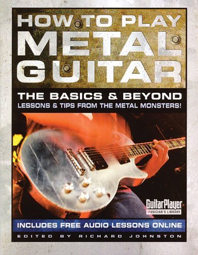 How to Play Metal Guitar: The Basics & Beyond: Lessons & Tips from the Metal Monsters! - Richard Johnston - Kirjat - Hal Leonard Corporation - 9780879307752 - sunnuntai 1. helmikuuta 2004