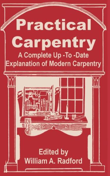 Cover for William a Radford · Practical Carpentry: A Complete Up-To-Date Explanation of Modern Carpentry (Paperback Book) (2002)