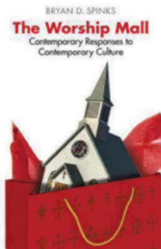 Cover for Bryan D. Spinks · The Worship Mall: Contemporary Responses to Contemporary Culture (Alcuin Club Collections) (Paperback Book) (2011)