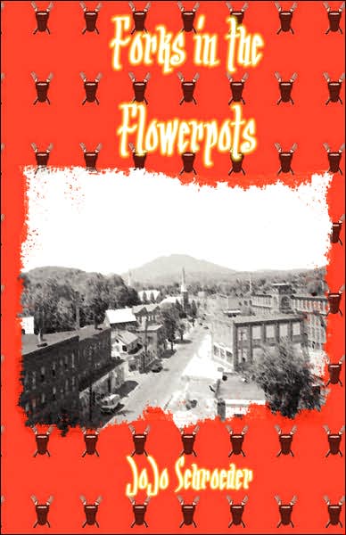 Cover for Jojo Schroeder · Forks in the Flowerpots (Paperback Book) (2007)