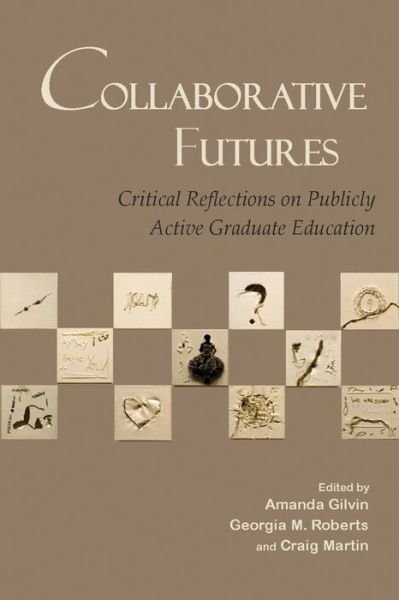 Cover for Amanda Gilvin · Collaborative Futures: Critical Perspectives on Publicly Active Graduate Education (Paperback Book) (2012)
