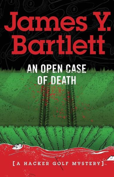 Cover for James y Bartlett · An Open Case of Death: A Hacker Golf Mystery - A Hacker Golf Mystery (Paperback Book) (2019)