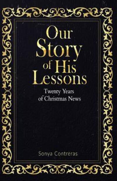 Cover for Sonya Contreras · Our Story of His Lessons : Twenty Years of Christmas News (Paperback Book) (2016)