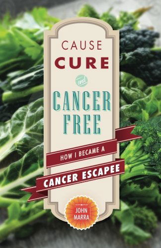 Cover for John Marra · Cause, Cure, and Cancer Free: How I Became a Cancer Escapee (Paperback Book) (2014)