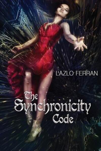 Cover for Lazlo Ferran · The Synchronicity Code: An Ex Secret Agent Paranormal Investigator Thriller (Ordo Lupus and the Blood Moon Prophecy - Ordo Lupus and the Blood Moon Prophecy (Paperback Book) (2016)