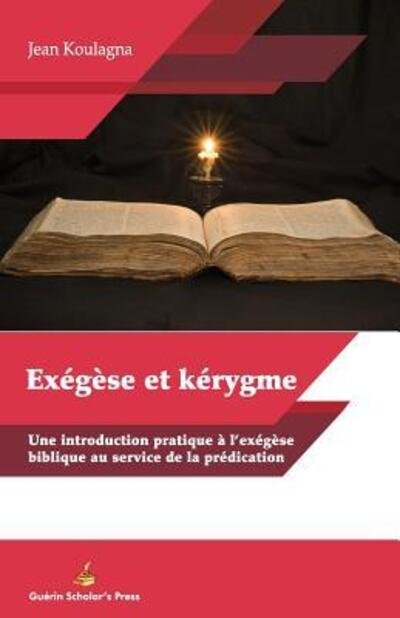 Cover for Dr. Jean Koulagna · EXÉGÈSE et KÉRYGME : Une introduction pratique et l'exégèse biblique au service de la prédication (Paperback Book) (2018)