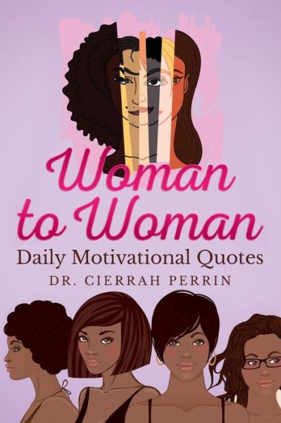 Cover for Dr Cierrah S Perrin · Woman to Woman: Daily Motivational Quotes - Woman to Woman (Paperback Book) [Daily Motivational Quotes edition] (2020)