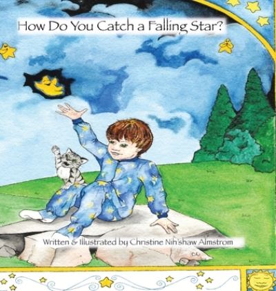 Cover for Christine Nih'shaw Almstrom · How Do You Catch a Falling Star? (Hardcover Book) (2015)