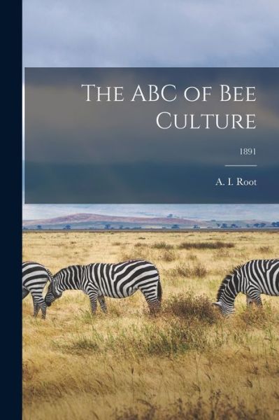 Cover for A I (Amos Ives) 1839-1923 Root · The ABC of Bee Culture; 1891 (Paperback Book) (2021)