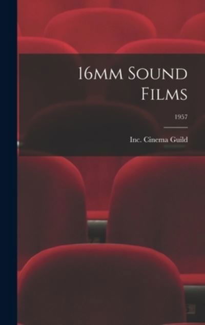 Cover for Inc Cinema Guild · 16mm Sound Films; 1957 (Hardcover bog) (2021)