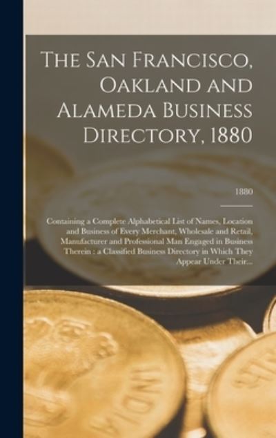 Cover for Anonymous · The San Francisco, Oakland and Alameda Business Directory, 1880 (Hardcover Book) (2021)