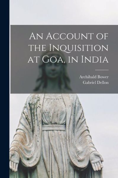Cover for Gabriel Dellon · Account of the Inquisition at Goa, in India (Book) (2022)