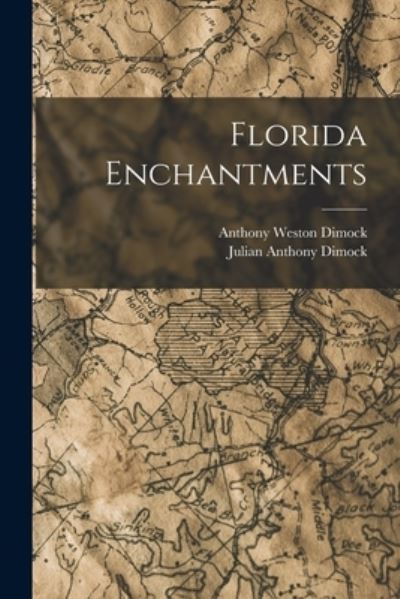 Cover for Anthony Weston Dimock · Florida Enchantments (Bok) (2022)