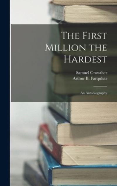 Cover for Samuel Crowther · First Million the Hardest; an Autobiography (Book) (2022)