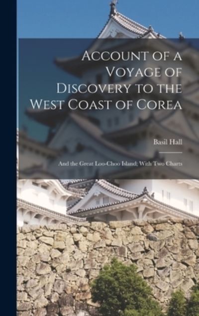 Cover for Basil Hall · Account of a Voyage of Discovery to the West Coast of Corea (Buch) (2022)