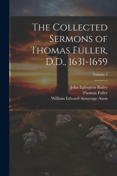 Cover for Thomas Fuller · Collected Sermons of Thomas Fuller, D. D. , 1631-1659; Volume 1 (Book) (2023)