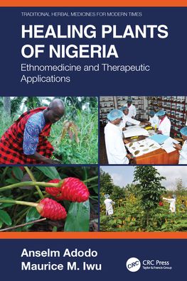 Cover for Anselm Adodo · Healing Plants of Nigeria: Ethnomedicine and Therapeutic Applications - Traditional Herbal Medicines for Modern Times (Paperback Book) (2022)