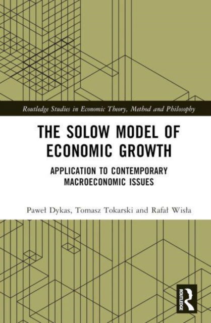 Cover for Pawel Dykas · The Solow Model of Economic Growth: Application to Contemporary Macroeconomic Issues - Routledge Studies in Economic Theory, Method and Philosophy (Hardcover Book) (2022)