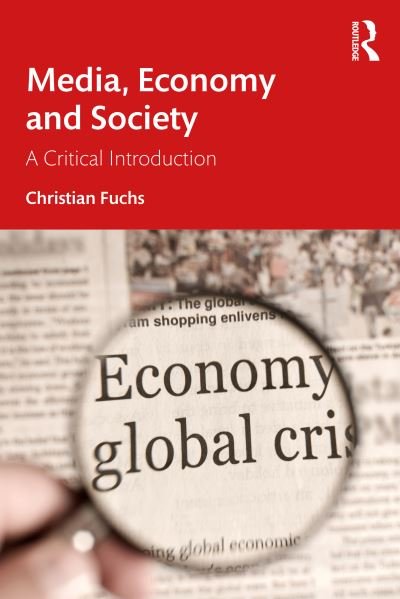 Cover for Fuchs, Christian (Paderborn University, Germany) · Media, Economy and Society: A Critical Introduction (Paperback Book) (2023)