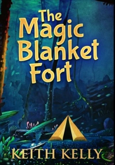 Cover for Keith Kelly · The Magic Blanket Fort (Hardcover Book) (2021)