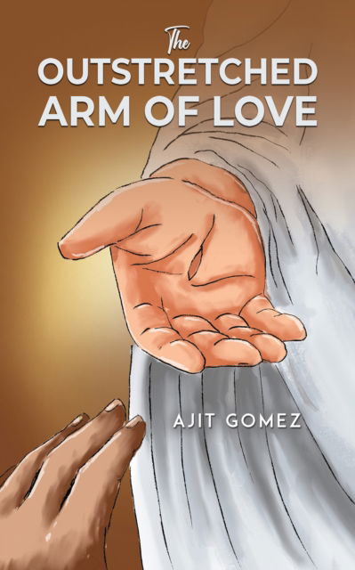 Cover for Ajit Gomez · The Outstretched Arm of Love (Paperback Book) (2024)