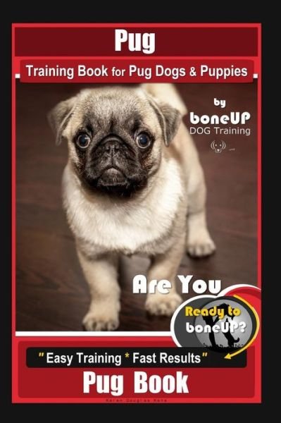Cover for Karen Douglas Kane · Pug Training Book for Pug Dogs &amp; Puppies By BoneUP DOG Training (Paperback Book) (2019)
