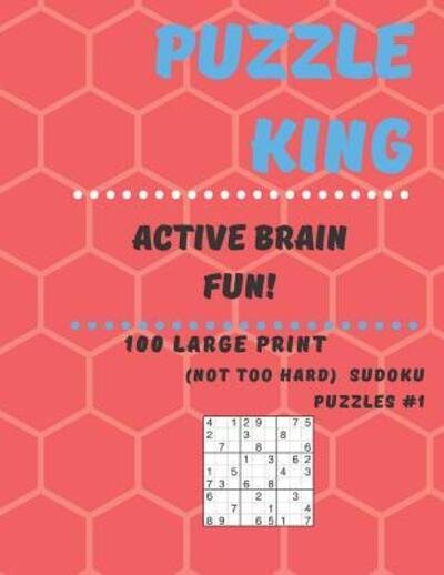 Cover for Puzzle King · Puzzle King Active Brain Fun: 100 large print medium Sudoku puzzles #1 (Pocketbok) [Large type / large print edition] (2019)