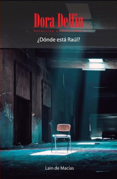 Cover for Lain De Macías · Dora Delfín - Detective underground : ¿Dónde está Raúl? (Paperback Book) (2019)