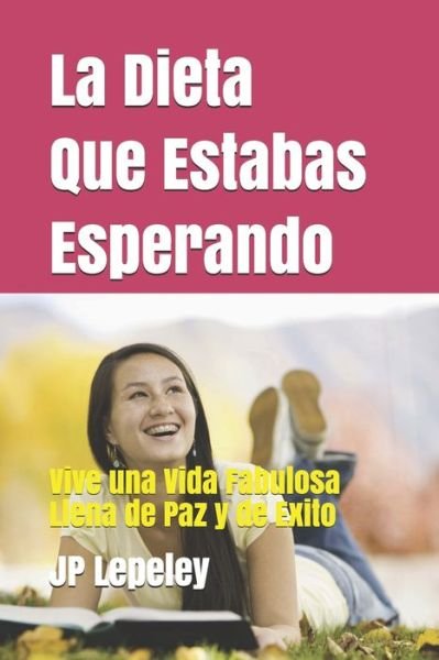 Cover for JP Lepeley · La Dieta Que Estabas Esperando (Taschenbuch) (2019)