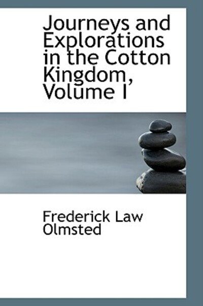 Cover for Frederick Law Olmsted · Journeys and Explorations in the Cotton Kingdom, Volume I (Paperback Bog) (2009)
