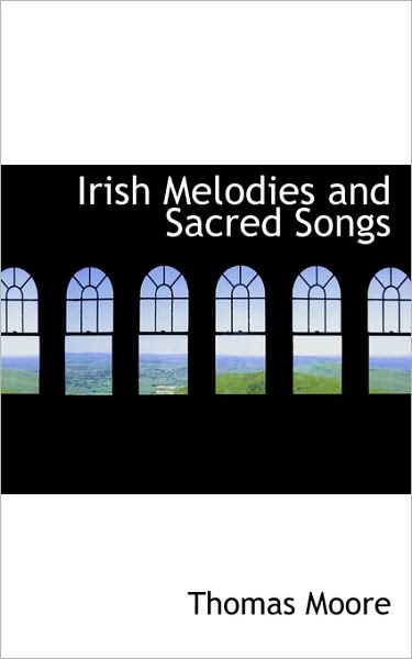 Cover for Thomas Moore · Irish Melodies and Sacred Songs (Hardcover Book) (2009)