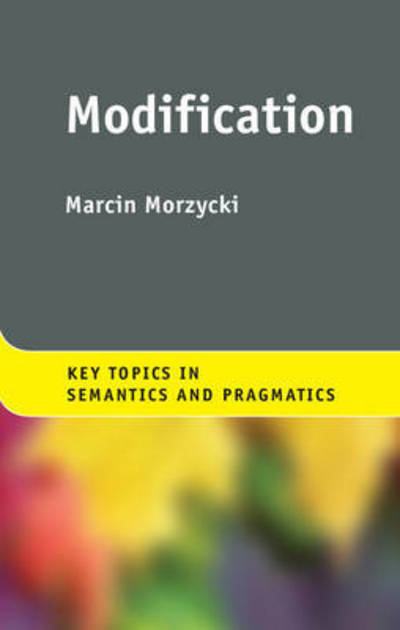 Cover for Morzycki, Marcin (Michigan State University) · Modification - Key Topics in Semantics and Pragmatics (Hardcover Book) (2015)