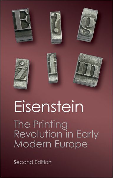 Elizabeth L. Eisenstein · The Printing Revolution in Early Modern Europe - Canto Classics (Paperback Book) [2 Revised edition] (2012)