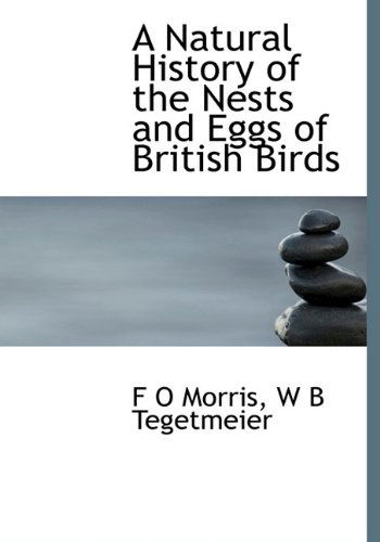 Cover for W B Tegetmeier · A Natural History of the Nests and Eggs of British Birds (Hardcover Book) (2009)