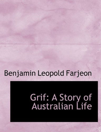 Cover for Benjamin Leopold Farjeon · Grif: a Story of Australian Life (Paperback Book) [Large Type edition] (2009)