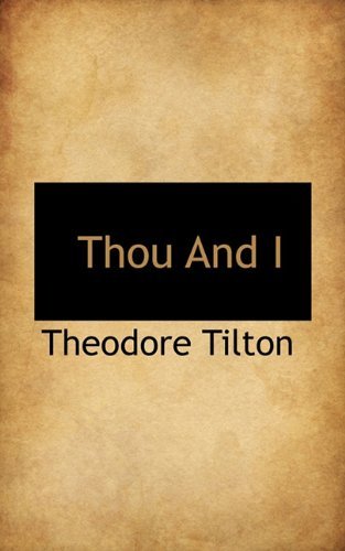Cover for Theodore Tilton · Thou and I (Hardcover Book) (2009)