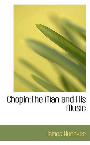 Cover for James Huneker · Chopin: the Man and His Music (Pocketbok) (2009)