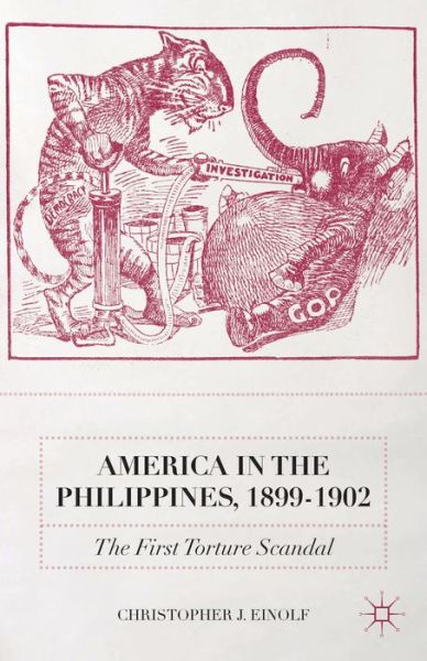 Cover for Christopher J. Einolf · America in the Philippines, 1899-1902: The First Torture Scandal (Hardcover Book) (2014)