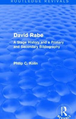 Cover for Philip C. Kolin · Routledge Revivals: David Rabe (1988): A Stage History and a Primary and Secondary Bibliography (Paperback Book) (2018)