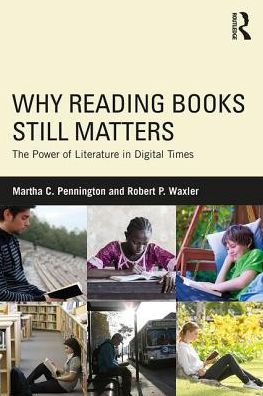 Cover for Pennington, Martha C. (University of London) · Why Reading Books Still Matters: The Power of Literature in Digital Times (Paperback Book) (2017)