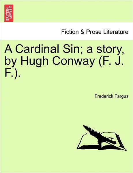 Cover for Frederick Fargus · A Cardinal Sin; a Story, by Hugh Conway (F. J. F.). (Paperback Book) (2011)