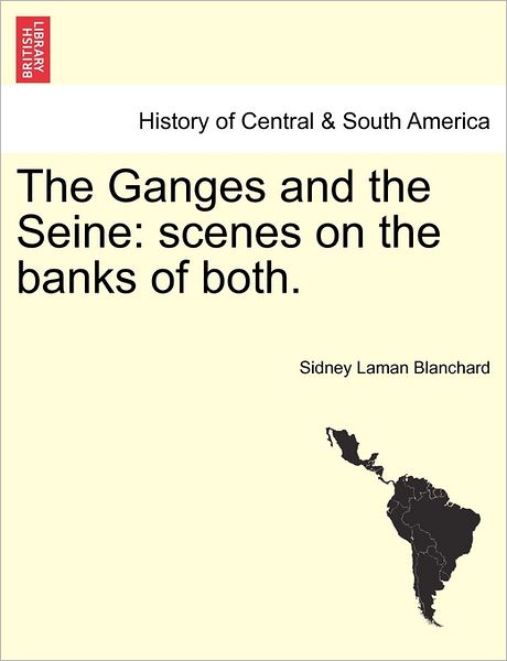 Cover for Sidney Laman Blanchard · The Ganges and the Seine: Scenes on the Banks of Both. (Paperback Book) (2011)