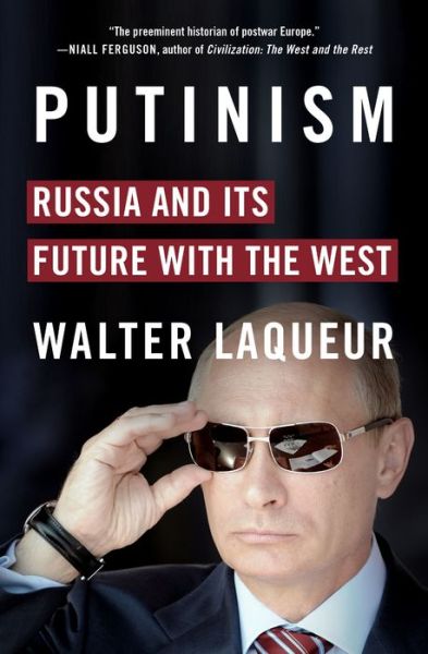 Cover for Walter Laqueur · Putinism: Russia and Its Future with the West (Hardcover Book) (2015)