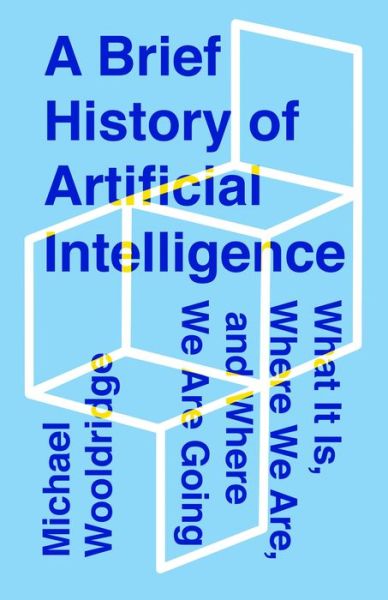 Cover for Michael Wooldridge · A Brief History of Artificial Intelligence What It Is, Where We Are, and Where We Are Going (Paperback Book) (2023)