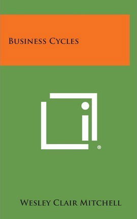Cover for Wesley Clair Mitchell · Business Cycles (Hardcover Book) (2013)