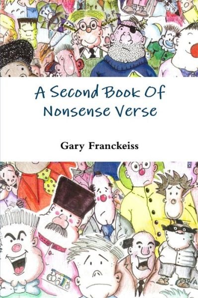 Second Book of Nonsense Verse - James McCarraher - Livros - Lulu Press, Inc. - 9781291229752 - 2 de dezembro de 2012