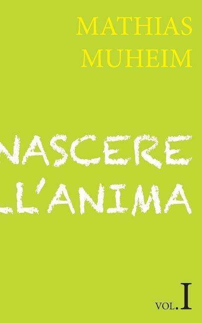 Cover for Mathias Muheim · Nascere Nell'anima (Paperback Book) (2015)