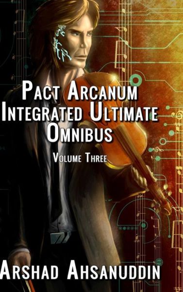 Cover for Arshad Ahsanuddin · Pact Arcanum Integrated Ultimate Omnibus (Hardcover Book) (2017)