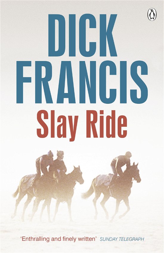 Slay Ride - Francis Thriller - Dick Francis - Bücher - Penguin Books Ltd - 9781405916752 - 3. Juli 2014
